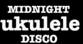 Midnigh Ukulele Disco http://www.ukuleledisco.com 